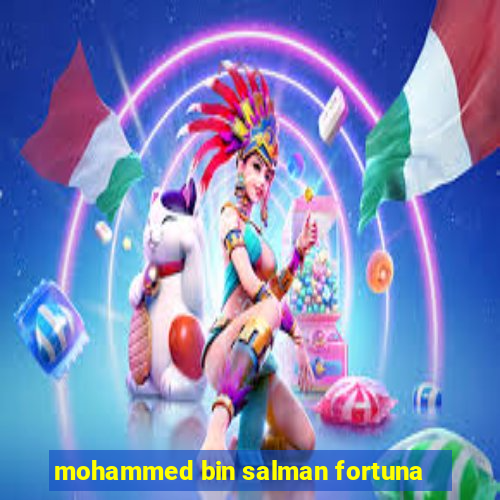 mohammed bin salman fortuna